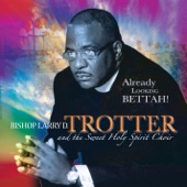 Bishop Larry D. Trotter and the Sweet Holy Spirit Choir - New Day