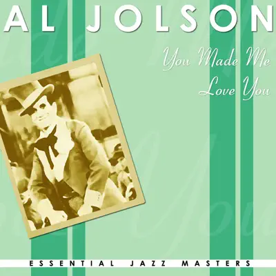 You Made Me Love You - Al Jolson