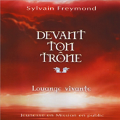 Devant ton trône (Live) - Louange Vivante & Sylvain Freymond