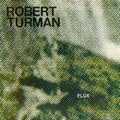 Robert Turman - Flux 1
