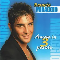 Amore in 3 parole - Rosario Miraggio