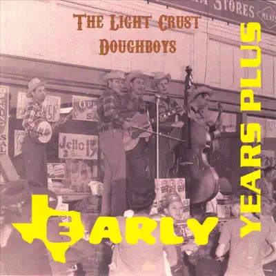 Early Years Plus - The Light Crust Doughboys Early Years Plus - The Light Crust Doughboys