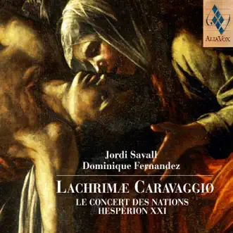 Lachrimæ Carvaggio by Le Concert des Nations, Dominique Fernandez, Hèsperion XXI & Jordi Savall album reviews, ratings, credits