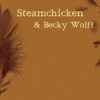 Steamchicken & Becky Wolff