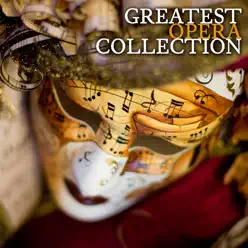 The Greatest Opera Collection - London Festival Orchestra The Greatest Opera Collection - London Festival Orchestra