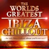 The World's Greatest Ibiza Chillout - The Only Ibiza Chillout Album You'll Ever Need, 2010