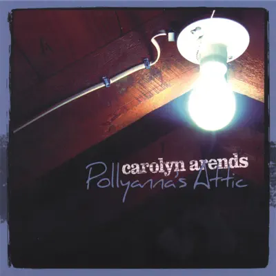 Pollyanna's Attic - Carolyn Arends