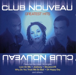 Club Nouveau - Why Do You Treat Me So Bad