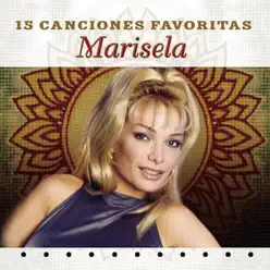 Marisela: 15 Canciónes Favoritas - Marisela