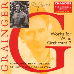 Grainger: Works for Wind Orchestra, Vol. 2 by Royal Northern College of Music Wind Orchestra & Timothy Reynish album reviews, ratings, credits