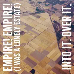 Empire! Empire! (I Was a Lonely Estate)/ Into It. Over It. [Split] - Single - Empire! Empire! (I Was a Lonely Estate)