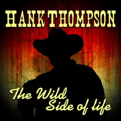 The Wild Side of Life - Hank Thompson