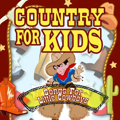 Country For Kids - Songs For Little Cowboys - The Countdown Kids Country For Kids - Songs For Little Cowboys - The Countdown Kids