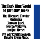 The Dark Blue World of Jaroslav Jezek: Pre War Czechoslovakian Theater Revue Music artwork