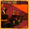 Fifth Hour Hero & No Choice - EP album lyrics, reviews, download