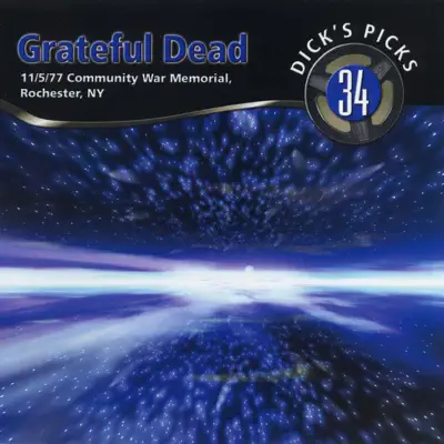 Dick's Picks Vol. 34: 11/5/77 (Community War Memorial, Rochester, NY) - Grateful Dead Dick's Picks Vol. 34: 11/5/77 (Community War Memorial, Rochester, NY) - Grateful Dead