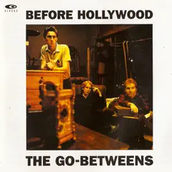 Before Hollywood - The Go-Betweens