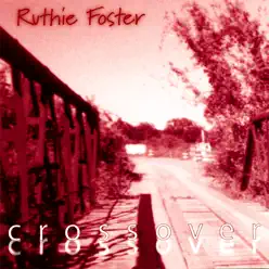 Crossover - Ruthie Foster Crossover - Ruthie Foster