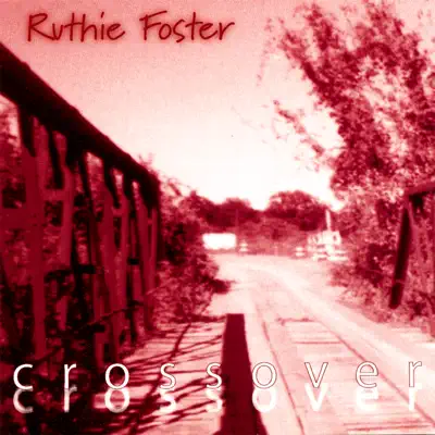 Crossover - Ruthie Foster Crossover - Ruthie Foster