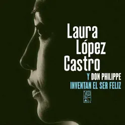 Laura López Castro y Don Philippe Invental el Ser Feliz - Laura López Castro Laura López Castro y Don Philippe Invental el Ser Feliz - Laura López Castro