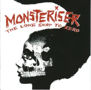 lataa albumi Monsteriser - The Long Snap To Zero