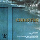 Ottorino Respighi : Christus - Biblical Cantata In Two Parts for Soloists, Chorus and Orchestra artwork
