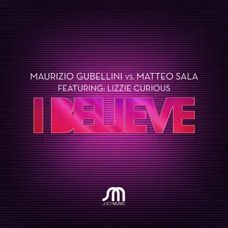 I Believe (Remixes) [feat. Lizzie Curious] by Maurizio Gubellini & Matteo Sala album reviews, ratings, credits