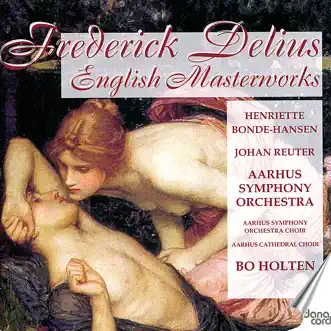 Delius. English Masterworks by Aarhus Symphony Orchestra, Bo Holten & Henriette Bonde-Hansen album reviews, ratings, credits