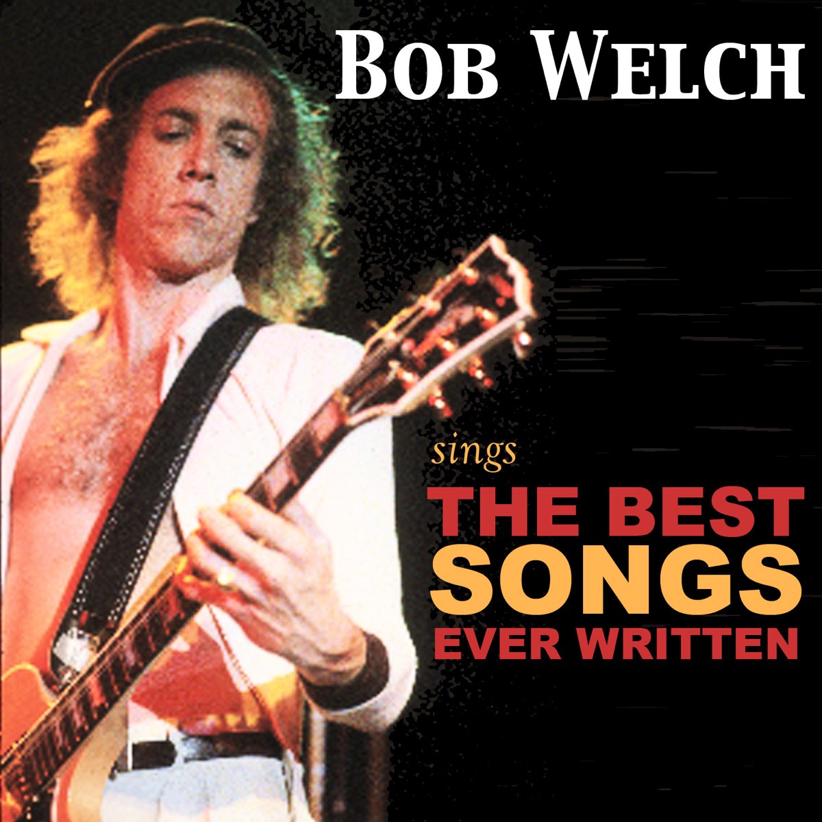 ‎Sings The Best Songs Ever Written By Bob Welch On Apple Music