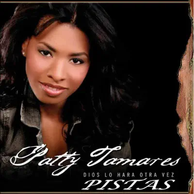 Dios Lo Hara Otra Vez (Pistas) - Patty Tamares