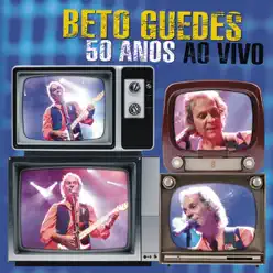 Beto Guedes - 50 Anos (Ao Vivo) - Beto Guedes