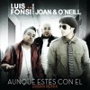 Aunque Estes Con El (Urban Remix) [feat. Joan y O'Neill] - Single