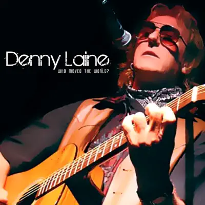Who Moved The World? - Denny Laine Who Moved The World? - Denny Laine