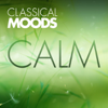 Classical Moods: Calm - Various Artists