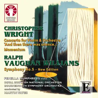 Ralph Vaughan Williams: Symphony No. 5 - New Edition & Christopher Wright: Concerto for Violin and Orchestra by Martin Yates, Royal Scottish National Orchestra & Bournemouth Symphony Orchestra album reviews, ratings, credits