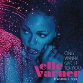 Elle Varner - Only Wanna Give It To You