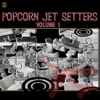 Popcorn Jet Setters Vol. 1