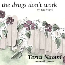 The Drugs Don't Work - Single - Terra Naomi The Drugs Don't Work - Single - Terra Naomi
