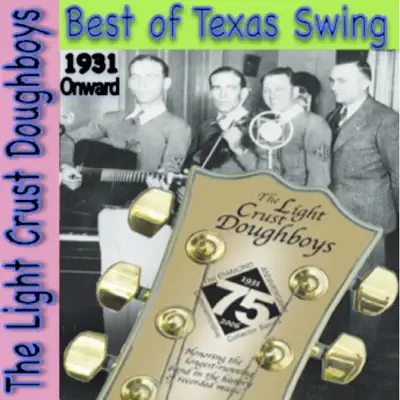 Best of Texas Swing - 1931 Onward (feat. Art Greenhaw) - The Light Crust Doughboys Best of Texas Swing - 1931 Onward (feat. Art Greenhaw) - The Light Crust Doughboys