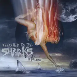 The Beauty Of Falling - Feed Her To The Sharks