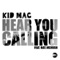 Hear You Calling (feat. Mat McHugh) - Kid Mac lyrics