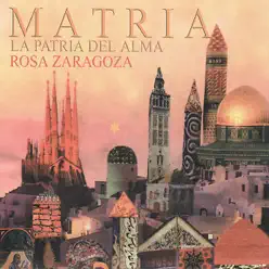 Matria - La Patria del Alma - Rosa Zaragoza