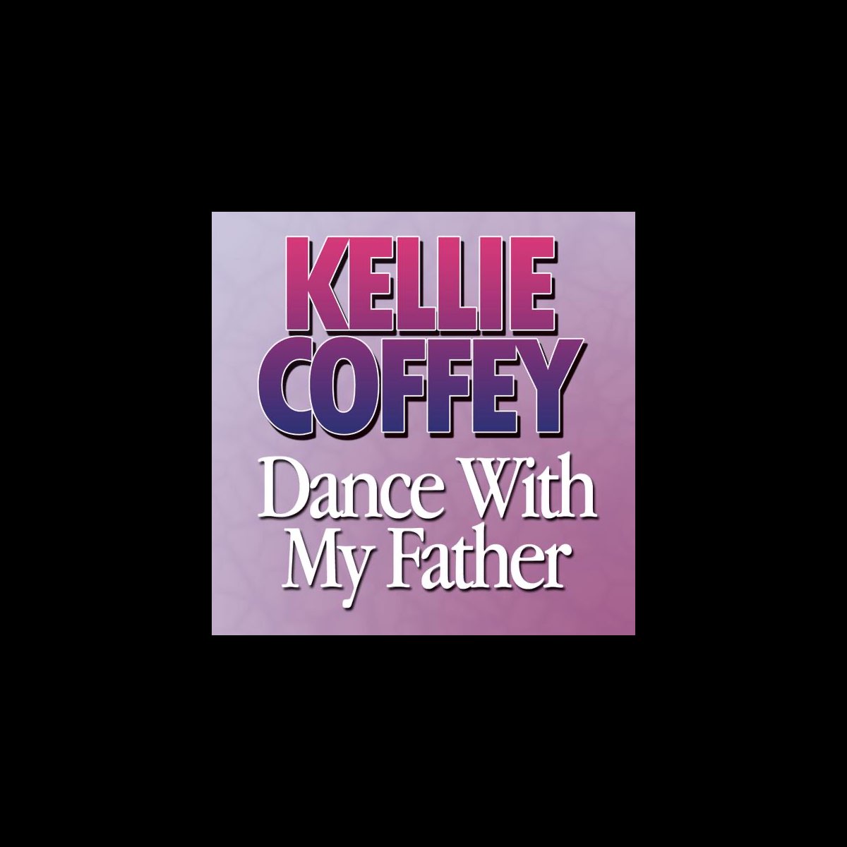 dance-with-my-father-single-by-kellie-coffey-on-apple-music