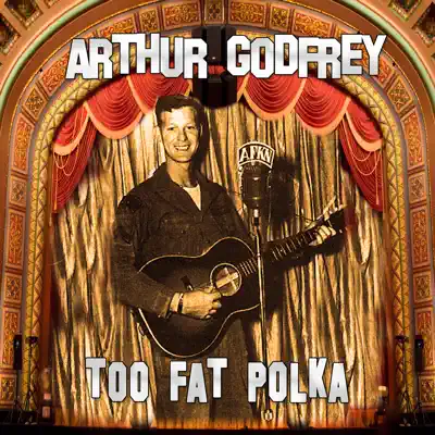 Too Fat Polka - Arthur Godfrey