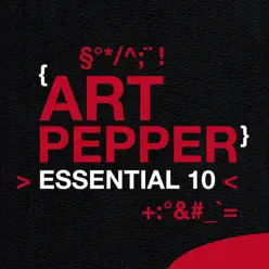 Art Pepper: Essential 10 - Art Pepper Art Pepper: Essential 10 - Art Pepper