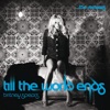 Till the World Ends (The Remixes)