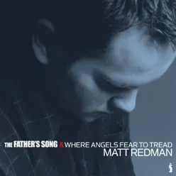 The Father's Song & Where Angels Fear to Tread - Matt Redman