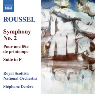 Roussel: Symphony No. 2, Pour une fete de printemps, Suite in F Major by Stéphane Denève & Royal Scottish National Orchestra album reviews, ratings, credits