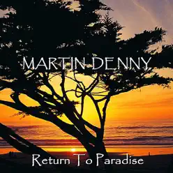 Return to Paradise - Martin Denny Return to Paradise - Martin Denny