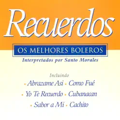 Recuerdos: Os Melhores Boleros - Santo Morales